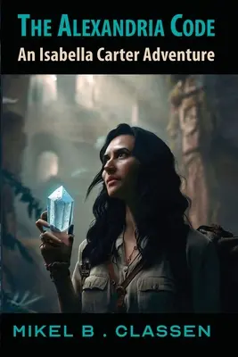Az Alexandria-kód: Egy Isabella Carter-kaland - The Alexandria Code: An Isabella Carter Adventure
