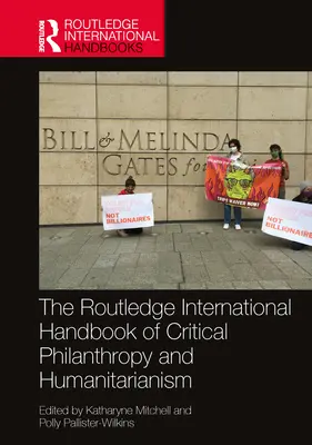 The Routledge International Handbook of Critical Philanthropy and Humanitarianism (A kritikus filantrópia és a humanitarizmus nemzetközi kézikönyve) - The Routledge International Handbook of Critical Philanthropy and Humanitarianism