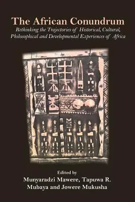 Az afrikai találós kérdés: Afrika történelmi, kulturális, filozófiai és fejlődési tapasztalatainak újragondolása - The African Conundrum: Rethinking the Trajectories of Historical, Cultural, Philosophical and Developmental Experiences of Africa