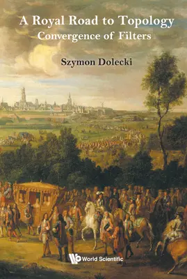 Királyi út a topológiához, A: A szűrők konvergenciája - Royal Road to Topology, A: Convergence of Filters