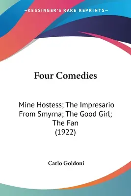 Négy komédia: A szmirnai impresszárió; A jó lány; A legyező (1922) - Four Comedies: Mine Hostess; The Impresario From Smyrna; The Good Girl; The Fan (1922)