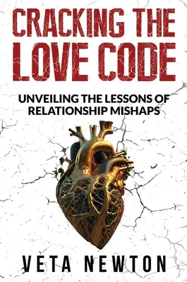 A szerelmi kód feltörése: A párkapcsolati balesetek tanulságainak feltárása - Cracking the Love Code: Unveiling The Lessons of Relationship Mishaps