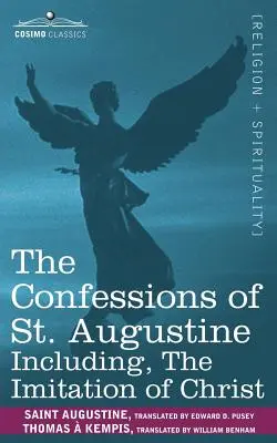 Szent Ágoston vallomásai, beleértve a Krisztus utánzását is - The Confessions of St. Augustine, Including the Imitation of Christ