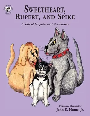 Sweetheart, Rupert és Spike: Egy mese vitákról és megoldásokról - Sweetheart, Rupert, and Spike: A Tale of Disputes and Resolutions