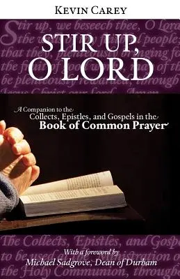 Rázd fel, Uram! A Companion to the Collects, Epistles, and Gospels in the Book of Common Prayer (A közös imádság könyve) - Stir Up, O Lord: A Companion to the Collects, Epistles, and Gospels in the Book of Common Prayer