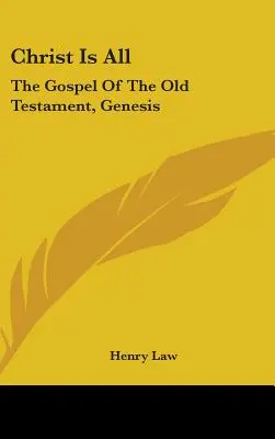 Krisztus a minden: Az Ószövetség evangéliuma, Genezis - Christ Is All: The Gospel Of The Old Testament, Genesis