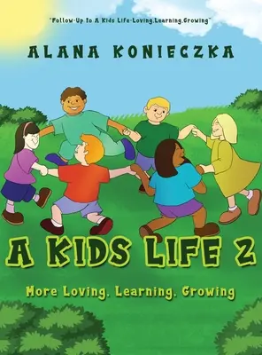 A Kids Life 2: Még több szeretet, tanulás, növekedés - A Kids Life 2: More Loving, Learning, Growing