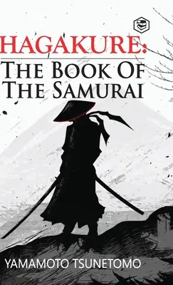 Hagakure: A szamurájok könyve - Hagakure: The Book of the Samurai