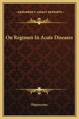 Az akut betegségek kezeléséről - On Regimen In Acute Diseases