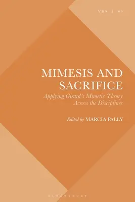 Mimézis és áldozat: Girard mimetikai elméletének alkalmazása a tudományágakon átívelő alkalmazása - Mimesis and Sacrifice: Applying Girard's Mimetic Theory Across the Disciplines