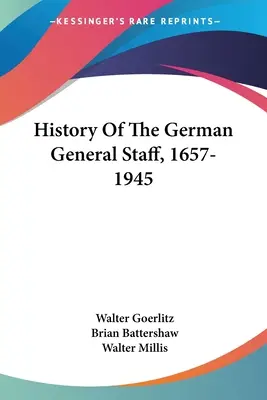 A német vezérkar története, 1657-1945 - History Of The German General Staff, 1657-1945