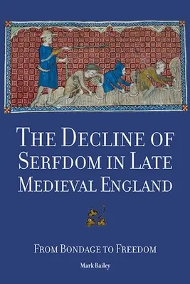 A jobbágyság hanyatlása a késő középkori Angliában: A rabszolgaságtól a szabadságig - The Decline of Serfdom in Late Medieval England: From Bondage to Freedom