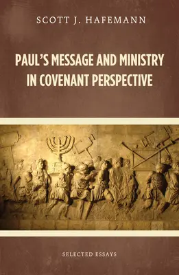 Pavlovo poselství a služba v perspektivě smlouvy: Vybrané eseje - Paul's Message and Ministry in Covenant Perspective: Selected Essays