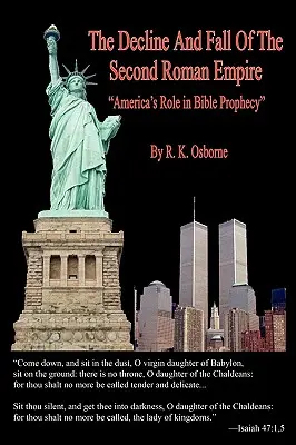 A második Római Birodalom hanyatlása és bukása - Amerika szerepe a bibliai próféciában - The Decline and Fall of the Second Roman Empire - America's Role in Bible Prophecy