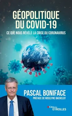 Gopolitique du Covid-19: Ce que nous rvle la crise du Coronavirus. Prface de Roselyne Bachelot