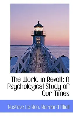 A lázadó világ: Pszichológiai tanulmány korunkról - The World in Revolt: A Psychological Study of Our Times