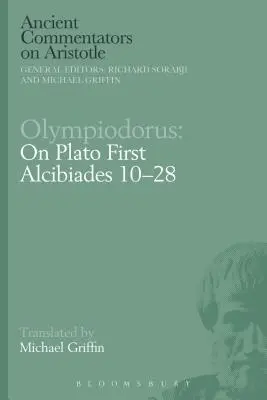 Olympiodorus: Platónról: Az első Alkibiadész 10-28. - Olympiodorus: On Plato First Alcibiades 10-28