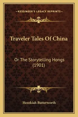Utazó mesék Kínából: Avagy a mesemondó hongok (1901) - Traveler Tales Of China: Or The Storytelling Hongs (1901)