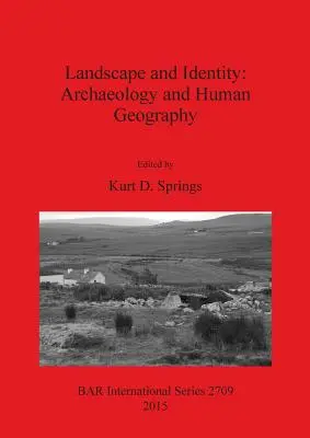 Táj és identitás: Régészet és emberföldrajz - Landscape and Identity: Archaeology and Human Geography