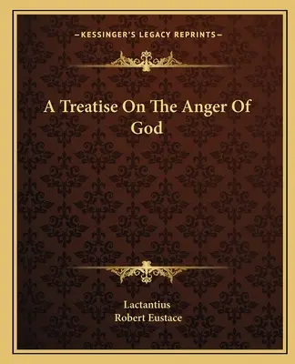Értekezés Isten haragjáról - A Treatise On The Anger Of God