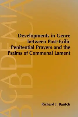 Műfaji fejlemények az exil utáni bűnbánati imák és a közösségi siratózsoltárok között - Developments in Genre between Post-Exilic Penitential Prayers and the Psalms of Communal Lament