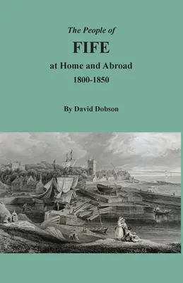 Fife népe otthon és külföldön, 1800-1850 - The People of Fife at Home and Abroad, 1800-1850