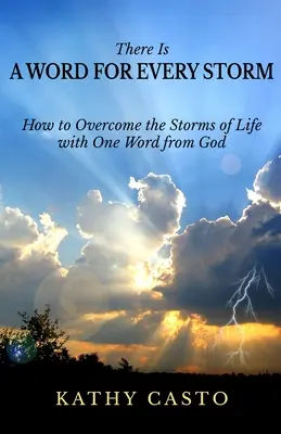 Minden viharra van egy szó: Hogyan győzd le az élet viharait egyetlen Istentől származó szóval - There is a Word for Every Storm: How to Overcome the Storms of Life with One Word from God