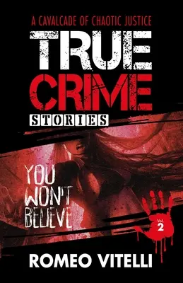 Igazi bűnügyi történetek, amiket nem fogsz elhinni: Második könyv - True Crime Stories You Won't Believe: Book Two