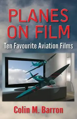 Repülőgépek a filmen: Tíz kedvenc repülős film - Planes on Film: Ten Favourite Aviation Films