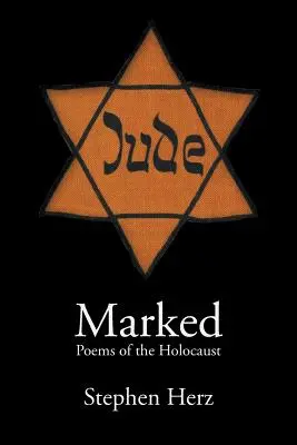 Megjelöltek: Versek a holokausztról - Marked: Poems of the Holocaust