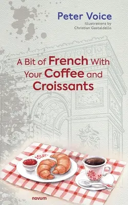 Egy kis francia a kávéhoz és a croissanthoz - A Bit of French With Your Coffee and Croissants