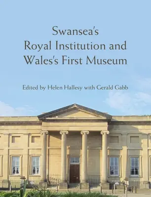 A Swansea Királyi Intézet és Wales első múzeuma - Swansea's Royal Institution and Wales's First Museum