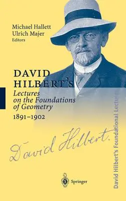 David Hilbert előadásai a geometria alapjairól 1891-1902 - David Hilbert's Lectures on the Foundations of Geometry 1891-1902