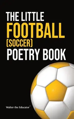 A kis futballverseskönyv: A kis futballverseskönyv - The Little Football (Soccer) Poetry Book