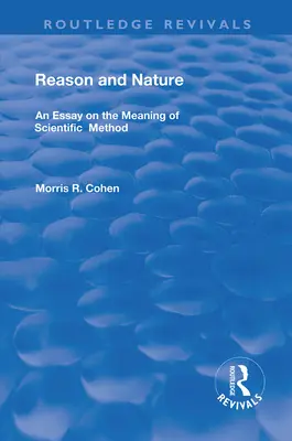 Az értelem és a természet: Egy esszé a tudományos módszer értelméről - Reason and Nature: An Essay on the Meaning of Scientific Method