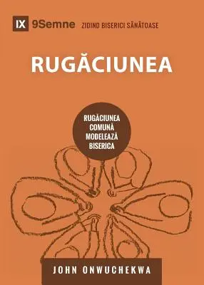 Rugăciunea (Imádság) (román): Hogyan formálja az egyházat az együtt imádkozás - Rugăciunea (Prayer) (Romanian): How Praying Together Shapes the Church