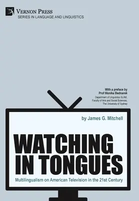 Watching in Tongues: Többnyelvűség az amerikai televízióban a 21. században - Watching in Tongues: Multilingualism on American Television in the 21st Century