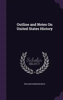 Vázlat és jegyzetek az Egyesült Államok történelméről - Outline and Notes On United States History