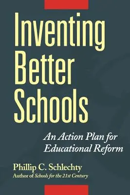 Jobb iskolák feltalálása: Cselekvési terv az oktatási reformhoz - Inventing Better Schools: An Action Plan for Educational Reform