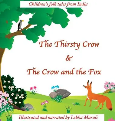 A szomjas varjú & A varjú és a róka: Gyermek népmesék Indiából - The Thirsty Crow & The Crow and the Fox: Children's Folk Tales from India