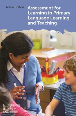 Assessment for Learning in Primary Language Learning and Teaching (A tanulás értékelése az alapfokú nyelvtanulás és nyelvtanítás során) - Assessment for Learning in Primary Language Learning and Teaching