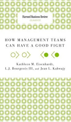 Hogyan vívhatnak jó harcot a menedzsmentcsapatok - How Management Teams Can Have a Good Fight