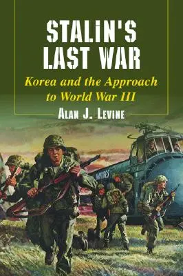 Stalinova poslední válka: Korea a příchod třetí světové války - Stalin's Last War: Korea and the Approach to World War III