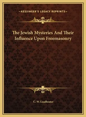 A zsidó misztériumok és hatásuk a szabadkőművességre - The Jewish Mysteries And Their Influence Upon Freemasonry