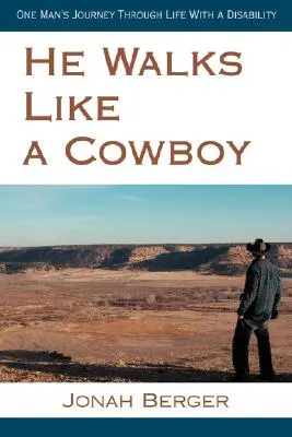 Úgy jár, mint egy cowboy: Egy ember útja a fogyatékkal élők életében - He Walks Like a Cowboy: One Man's Journey Through Life with a Disability