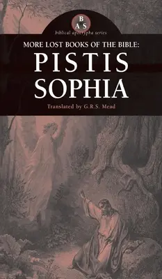 A Biblia további elveszett könyvei: Pistis Sophia - More Lost Books of the Bible: Pistis Sophia