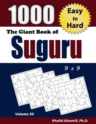 The Giant Book of Suguru: 1000 egyszerűtől a nehéz számtömbökig terjedő számkirakó (9x9) Rejtvények - The Giant Book of Suguru: 1000 Easy to Hard Number Blocks (9x9) Puzzles