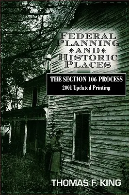 Szövetségi tervezés és történelmi helyek: A 106. szakasz szerinti eljárás - Federal Planning and Historic Places: The Section 106 Process