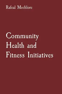 Közösségi egészségügyi és fitneszkezdeményezések - Community Health and Fitness Initiatives