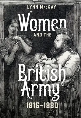 A nők és a brit hadsereg, 1815-1880 - Women and the British Army, 1815-1880